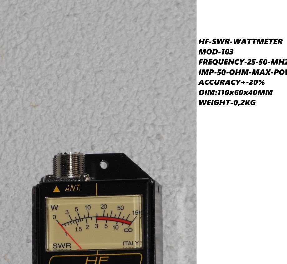 ZETAGI-SWR-METER-MOD-103-25-50Mhz-50-Ohm-150Watt;Dimm;110x60x40mm;Vekt;0,2Kg;
Kr500,- +Porto-Brevsending-Kr55,-Kontakt;
epost;odderiks@online.no