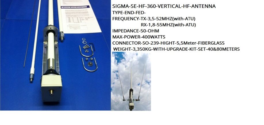 SIGMA-SE-HF-360-VERTICAL-FIBER-GLASS-ANTENNE;
TX 3,5-52MHZ - RX 1,8-55MHZ-Kompl.M-Kit-Sett-Oppgr;40-80M
Kr2500-+Porto; N-Pakken Kr 290,-Kontakt,
epost;odderiks@online.no