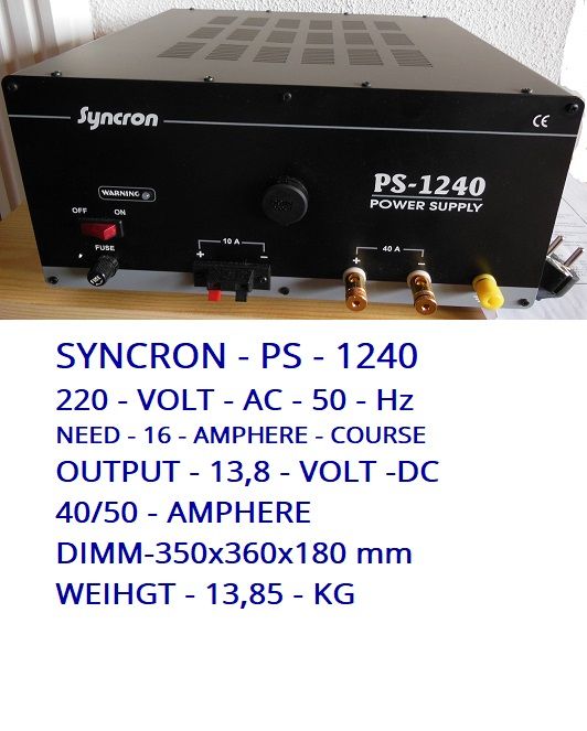 SYNCRON-PS1240-NY -KVALITETS-POWER SUPPLY-40/50Peak-Ampere-220Volt-Ac-Trenger 16Amp-Kurs Inn-13,8Volt- Ut-Dc-Dimm;350x360x180mm-Vekt;13,85Kg;Kr2600+ Porto Norgespakken-Kr270,-,Kontakt;
epost;odderiks@online.no