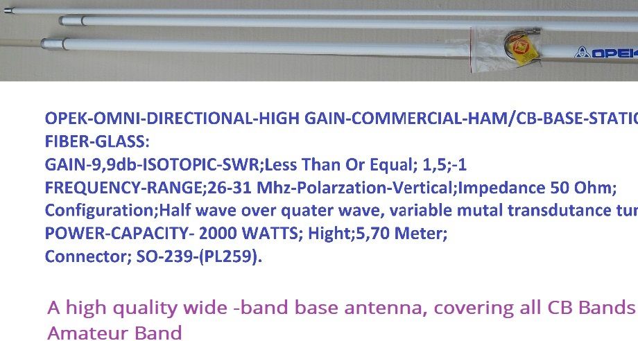 OPEK  HCS-100  26-31MHZ-FIBER-GLASS- HØYDE 5,70M
Kr 1450,+Porto;N-Pakken Kr 280,-Kontakt;
epost;odderiks@online.no
